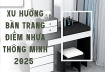 Xu Hướng Bàn Trang Điểm Nhựa Thông Minh 2025 – Đẹp, Rẻ, Bền